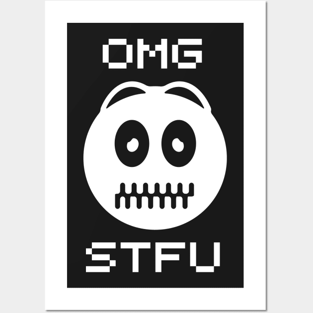 OMG STFU Wall Art by aliopus